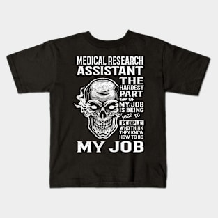 Medical Research Assistant T Shirt - The Hardest Part Gift Item Tee Kids T-Shirt